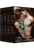 Take Me: The Complete Series  (Power Play Series) by Kelly Harper