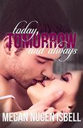 Today, Tomorrow and Always (Tomorrow #3) by Megan Nugen Isbell