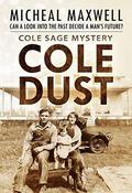 Cole Dust (Cole Sage #4) by Micheal Maxwell