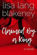 Claimed By A King: The King Brothers by Lisa Lang-Blakeney