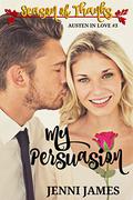 My Persuasion (Austen in Love #3) by Jenni James