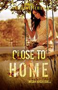 Close to Home by Megan Nugen Isbell