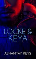 Locke and Keya: A Story of Malicious Abuse by Ashantay Keys