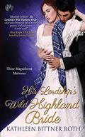 His Lordship's Wild Highland Bride (Those Magnificent Malverns #3) by Kathleen Bittner Roth