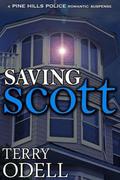 Saving Scott (Pine Hills Police #3) by Terry Odell