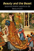 Beauty and the Beast "Annotated Edition" by Jeanne-Marie Leprince de Beaumont