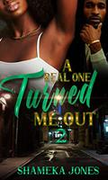 A Real One Turned Me Out by Shameka Jones
