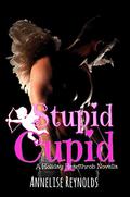 Stupid Cupid (Holiday Heartthrobs #2) by Annelise Reynolds