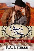Chase's Story (Grandma's Wedding Quilts #9) by P.A. Estelle
