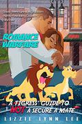 Romance Warfare: a Tigress' Guide to NOT Secure a Mate by Lizzie Lynn Lee