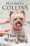 That Dog Won't Hunt (Dearing Family #1) by Brandilyn Collins