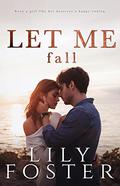 Let Me Fall by Lily Foster