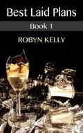 Best Laid Plans (Best Laid Plans #1) by Robyn Kelly