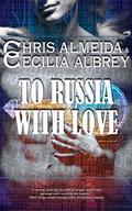 To Russia With Love (Countermeasure #2) by Chris Almeida