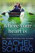Where Your Heart Is (Lilac Bay #1) by Rachel Schurig