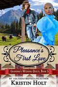 Pleasance's First Love (Grandma's Wedding Quilts #5) (Six Brides for Six Gideons #3) by Kristin Holt