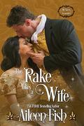 The Rake Takes a Wife (My Sweet Scoundrel #1) by Aileen Fish