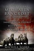 The Michaela Bancroft Mysteries 1-3 (The Michaela Bancroft Suspense Series) by Michele Scott