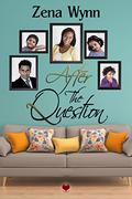 After The Question (Question #2) by Zena Wynn