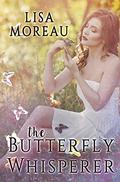 The Butterfly Whisperer by Lisa Moreau