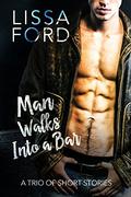 Man Walks into a Bar: A Trio of Short Stories by Lissa Ford