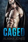 Caged: An Alpha Protector Romance by Alaska Jones