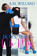 Boys, Toys - Oh My! Volume 2  (A Romantic Comedy)  (Business of Sex) by A.M. Willard
