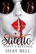 Stiletto: Poppy's Revenge by Shay Bell