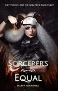 The Sorcerer's Equal (The Telepath and the Sorcerer #3) by Jaclyn Dolamore