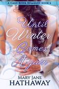 Until Winter Comes Again (Men of Cane River #6) by Mary Jane Hathaway