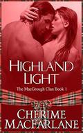 Highland Light: The MacGrough Clan Book 1 by Cherime MacFarlane