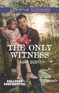 The Only Witness (Callahan Confidential #2) by Laura Scott