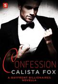 Confession (Bayfront Billionaires #3) by Calista Fox