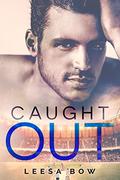 Caught Out: A Second Chance Sports Romance by Leesa Bow