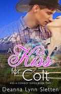 A Kiss for Colt (Kiss A Cowboy Series) by Denise Vitola