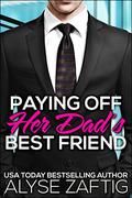 Paying Off Her Dad's Best Friend (Her Dad's Best Friend #2) by Alyse Zaftig