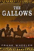 The Gallows: A Classic Western Adventure by Frank Wheeler