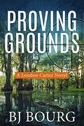 Proving Grounds by B.J. Bourg