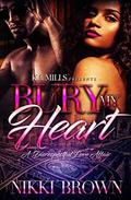Bury My Heart: A Disrespectful Love Affair by Nikki Brown