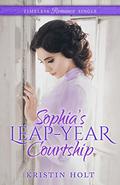 Sophia's Leap-Year Courtship by Kristin Holt