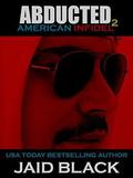 Abducted (American Infidel #2) by Jaid Black