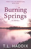 Burning Springs (Firefly Hollow #12) by T.L. Haddix