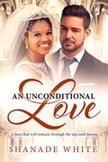 An Unconditional Love by Shanade White