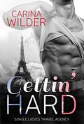 Gettin' Hard (Single Ladies' Travel Agency #1) by Carina Wilder