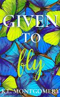 Given to Fly by K.L. Montgomery