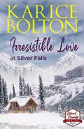 Irresistible Love at Silver Falls by Karice Bolton