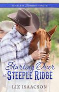 Starting Over at Steeple Ridge (Timeless Romance Single) by Liz Isaacson, Elana Johnson