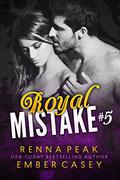 Royal Mistake #5 (Royal Mistake #5) by Renna Peak