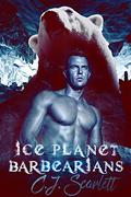 Ice Planet BarBEARians by C.J. Scarlett