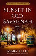 Sunset in Old Savannah (Secrets of the South Mysteries #4) by Mary Ellis